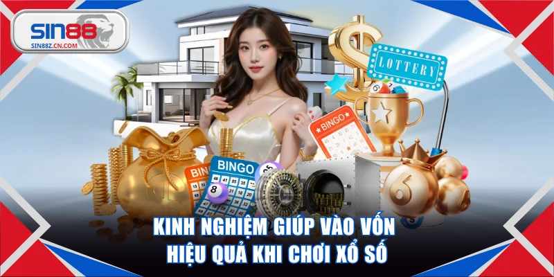Kinh nghiệm giúp vào vốn hiệu quả khi chơi xổ số