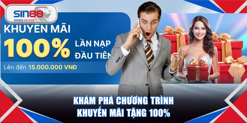 Tìm hiểu chi tiết khuyến mãi tặng 100%